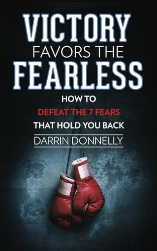 Victory Favors the Fearless: How to Defeat the 7 Fears That Hold You Back: $13.68 Victory Favors the Fearless: How to Defeat the 7 Fears That Hold You Back: $13.68