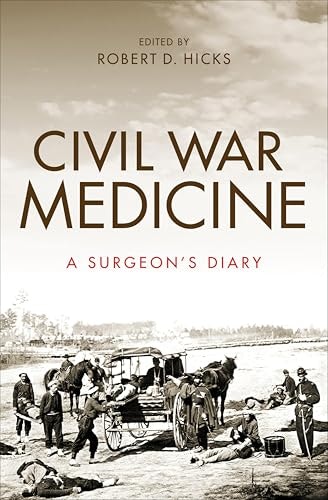 Civil War Medicine: A Surgeon's Diary: $2.99 Civil War Medicine: A Surgeon's Diary: $2.99