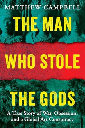 The Man Who Stole the Gods: A True Story of War, Obsession, and a Global Art Conspiracy: $27.40 The Man Who Stole the Gods: A True Story of War, Obsession, and a Global Art Conspiracy: $27.40
