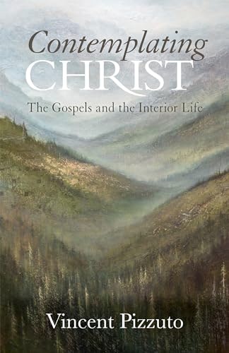 Contemplating Christ: The Gospels and the Interior Life: $11.99