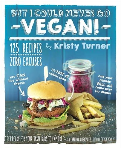 But I Could Never Go Vegan! Cookbook: $2.99 But I Could Never Go Vegan! Cookbook: $2.99