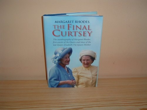 The Final Curtsey: The Autobiography of Margaret Rhodes: $27.18 The Final Curtsey: The Autobiography of Margaret Rhodes: $27.18