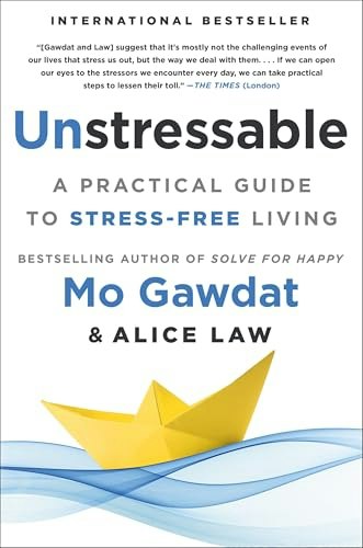 Unstressable: A Practical Guide to Stress-Free Living: $16.85 Unstressable: A Practical Guide to Stress-Free Living: $16.85