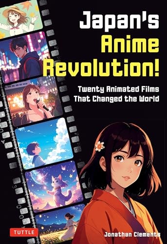 Japan's Anime Revolution: Twenty Animated Films That Changed the World: $18.91