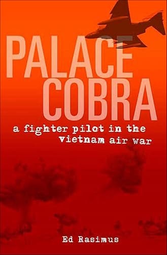 Palace Cobra: A Fighter Pilot in the Vietnam Air War: $2.99 Palace Cobra: A Fighter Pilot in the Vietnam Air War: $2.99