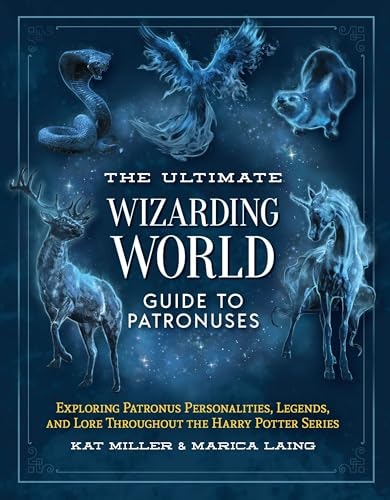 The Ultimate Wizarding World Guide to Patronuses: $18.99 The Ultimate Wizarding World Guide to Patronuses: $18.99