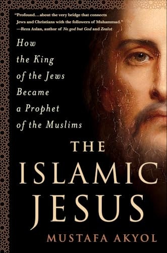 The Islamic Jesus: How the King of the Jews Became a Prophet of the Muslims: $2.99 The Islamic Jesus: How the King of the Jews Became a Prophet of the Muslims: $2.99