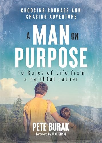 A Man on Purpose: 10 Rules of Life from a Faithful Father: $11.84
