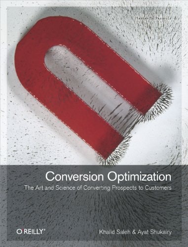 Conversion Optimization: The Art and Science of Converting Prospects to Customers: $14.17 Conversion Optimization: The Art and Science of Converting Prospects to Customers: $14.17