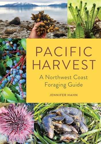 Pacific Harvest: A Northwest Coast Foraging Guide: $23.54 Pacific Harvest: A Northwest Coast Foraging Guide: $23.54