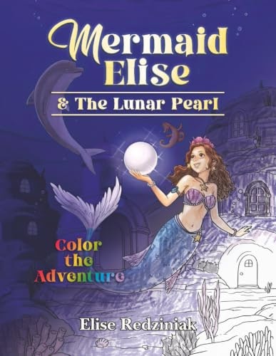 Mermaid Elise and The Lunar Pearl: Color the Adventure: $8.44 Mermaid Elise and The Lunar Pearl: Color the Adventure: $8.44