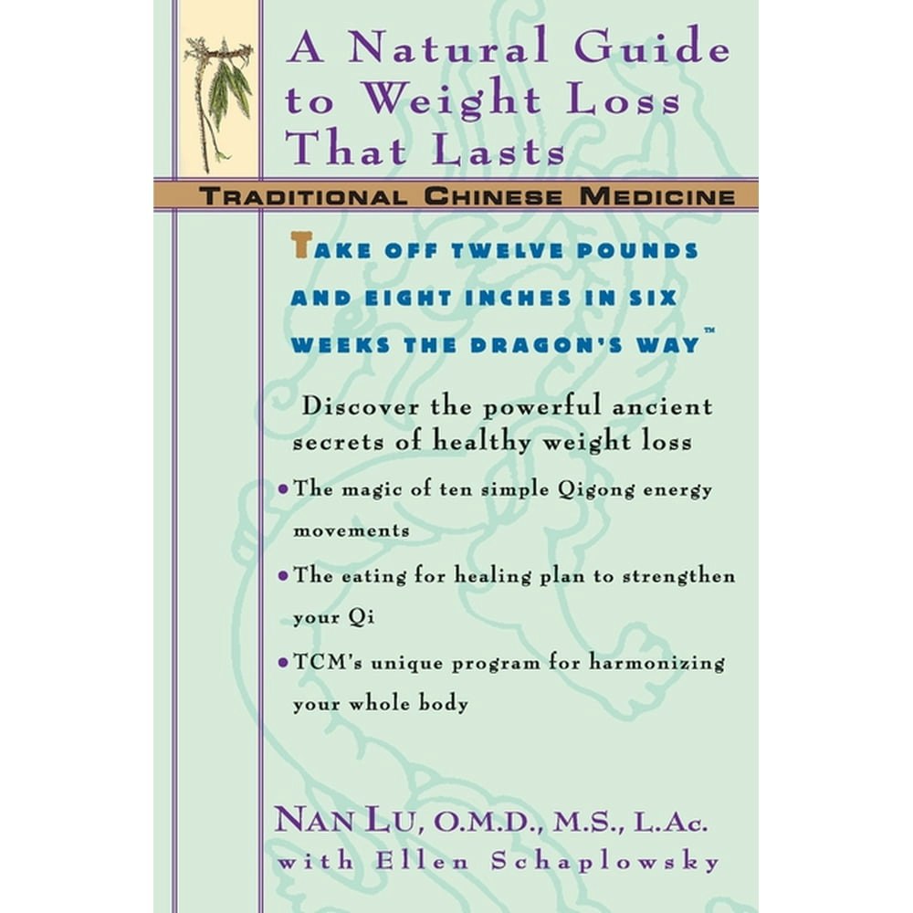 Traditional Chinese Medicine A Natural Guide to Weight Loss That Lasts Paperback: $9.59 Traditional Chinese Medicine A Natural Guide to Weight Loss That Lasts Paperback: $9.59