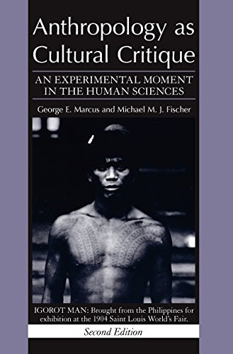 Anthropology as Cultural Critique: An Experimental Moment in the Human Sciences: $0.50