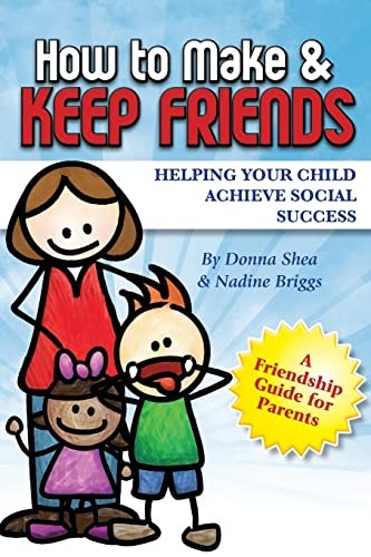 How to Make and Keep Friends: Helping Your Child Achieve Social Success: $12.92 How to Make and Keep Friends: Helping Your Child Achieve Social Success: $12.92