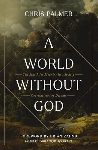 A World Without God: The Search for Meaning in a Society Overwhelmed by Despair: $18.78 A World Without God: The Search for Meaning in a Society Overwhelmed by Despair: $18.78