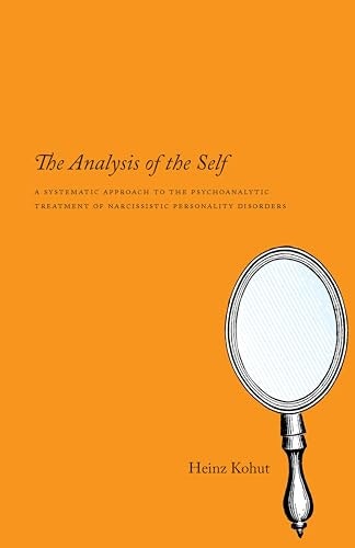 The Analysis of the Self: A Systematic Approach to the Psychoanalytic Treatment of Narcissistic Personality Disorders: $3.99 The Analysis of the Self: A Systematic Approach to the Psychoanalytic Treatment of Narcissistic Personality Disorders: $3.99