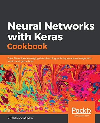 Neural Networks with Keras Cookbook: $36.08 Neural Networks with Keras Cookbook: $36.08