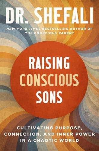 Raising Conscious Sons: Cultivating Purpose, Connection, and Inner Power: $24