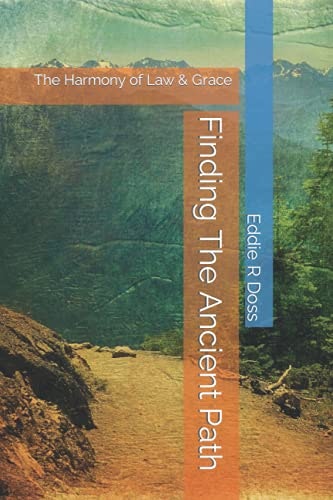 Finding the Ancient Path: The Harmony of Law & Grace: $14.17 Finding the Ancient Path: The Harmony of Law & Grace: $14.17