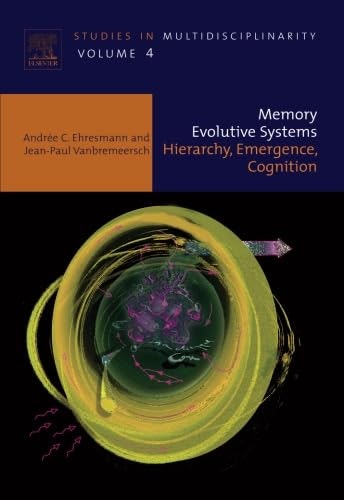 Memory Evolutive Systems: Hierarchy, Emergence, Cognition: $174.83 Memory Evolutive Systems: Hierarchy, Emergence, Cognition: $174.83
