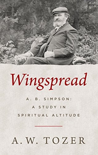 Wingspread: A. B. Simpson Study in Spiritual Altitude: $2.69