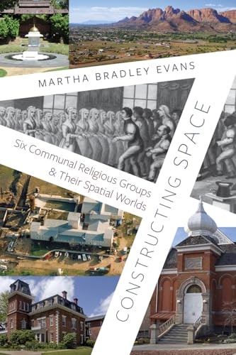 Constructing Space: Six Communal Religious Groups and Their Spatial Worlds: $33.06