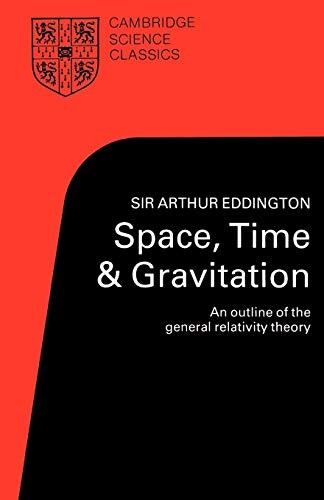 Space, Time and Gravitation: An Outline of the General Relativity Theory: $14.50 Space, Time and Gravitation: An Outline of the General Relativity Theory: $14.50