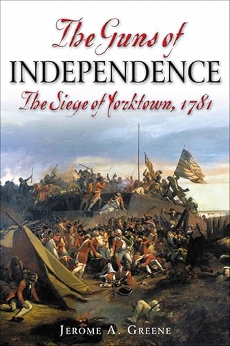 The Guns of Independence: The Siege of Yorktown, 1781: $2.99 The Guns of Independence: The Siege of Yorktown, 1781: $2.99