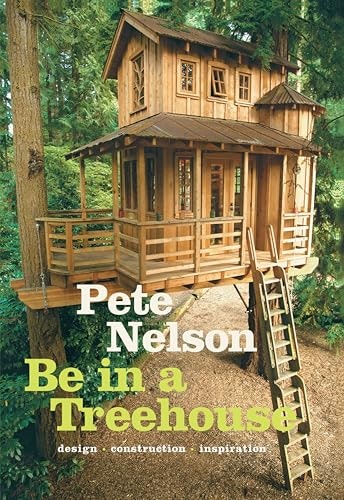 Be in a Treehouse: Design, Construction, and Inspiration: $3.03