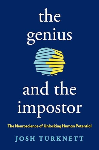 The Genius and the Impostor: The Neuroscience of Unlocking Human Potential: $26.39 The Genius and the Impostor: The Neuroscience of Unlocking Human Potential: $26.39