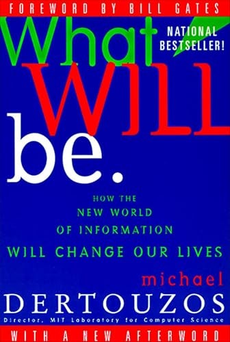 What Will Be: How the New World of Information Will Change Our Lives: $0.50 What Will Be: How the New World of Information Will Change Our Lives: $0.50