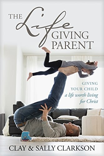 The Lifegiving Parent: $9.99 The Lifegiving Parent: $9.99