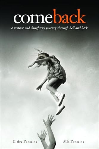 Come Back: A Mother and Daughter's Journey Through Hell and Back: $1.99 Come Back: A Mother and Daughter's Journey Through Hell and Back: $1.99