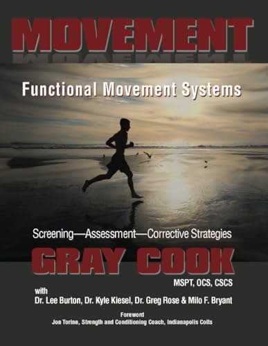 Movement: Functional Movement Systems Screening, Assessment, and Corrective Strategies: $35.85 Movement: Functional Movement Systems Screening, Assessment, and Corrective Strategies: $35.85