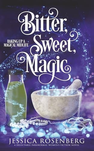 Bitter, Sweet, Magic: Baking Up a Magical Midlife Book 3: $12.63