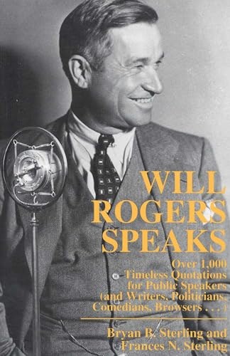 Will Rogers Speaks: 1,000 Timeless Quotations: $12.24 Will Rogers Speaks: 1,000 Timeless Quotations: $12.24