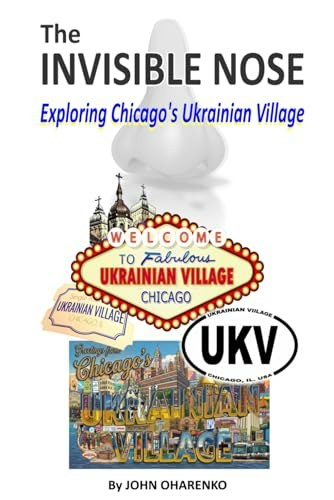 The Invisible Nose: Exploring Chicago's Ukrainian Village: $17.91 The Invisible Nose: Exploring Chicago's Ukrainian Village: $17.91