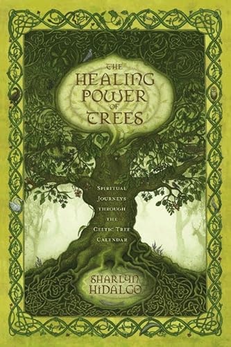 The Healing Power of Trees: Spiritual Journeys Through the Celtic Tree Calendar: $2.99 The Healing Power of Trees: Spiritual Journeys Through the Celtic Tree Calendar: $2.99
