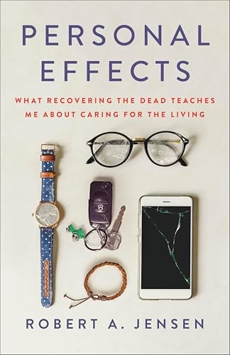 Personal Effects: What Recovering the Dead Teaches Me About Caring for the Living: $2.99 Personal Effects: What Recovering the Dead Teaches Me About Caring for the Living: $2.99