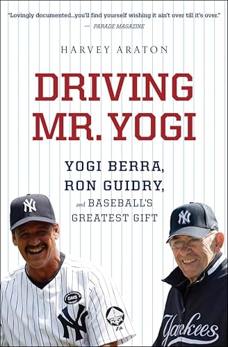 Driving Mr. Yogi: Yogi Berra, Ron Guidry, and Baseball's Greatest Gift: $1.99 Driving Mr. Yogi: Yogi Berra, Ron Guidry, and Baseball's Greatest Gift: $1.99