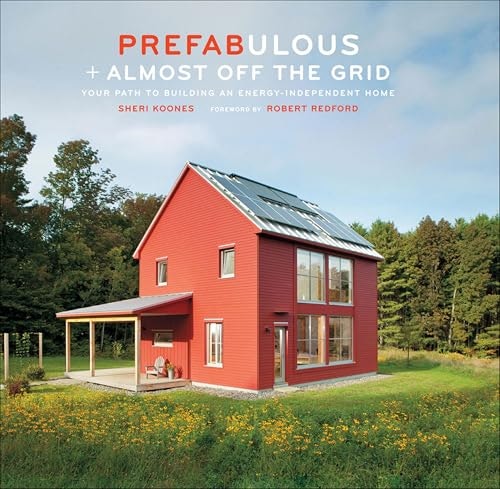 Prefabulous + Almost Off the Grid: Your Path to Building an Energy-Independent Home: $0.99