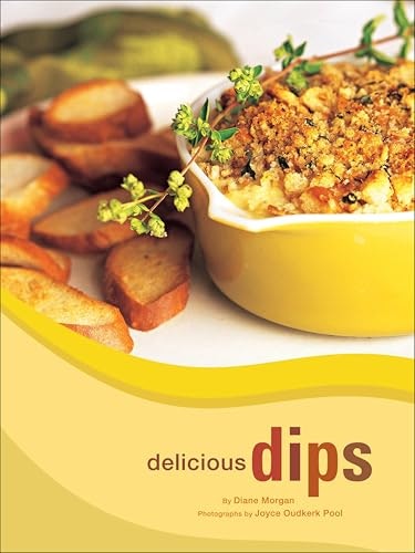 Delicious Dips: More Than 50 Recipes for Big Flavours and Crunchy Bites: $0.99 Delicious Dips: More Than 50 Recipes for Big Flavours and Crunchy Bites: $0.99