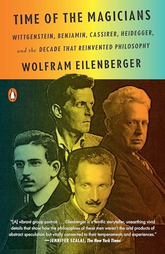 Time of the Magicians: Wittgenstein, Benjamin, Cassirer, Heidegger, and the Decade That Reinvented Philosophy: $14.88 Time of the Magicians: Wittgenstein, Benjamin, Cassirer, Heidegger, and the Decade That Reinvented Philosophy: $14.88