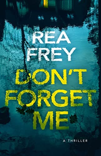 Don't Forget Me: A Thriller: $9.43 Don't Forget Me: A Thriller: $9.43