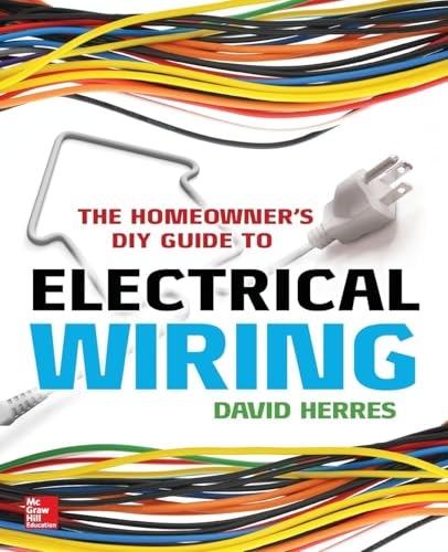 The Homeowner's DIY Guide to Electrical Wiring: $13.19 The Homeowner's DIY Guide to Electrical Wiring: $13.19