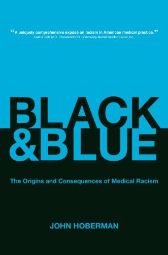 Black and Blue: The Origins and Consequences of Medical Racism: $19.30 Black and Blue: The Origins and Consequences of Medical Racism: $19.30