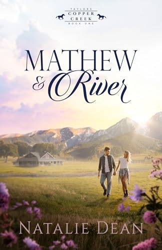 Mathew & River: A Wholesome Small-Town Romance: $0.99 Mathew & River: A Wholesome Small-Town Romance: $0.99
