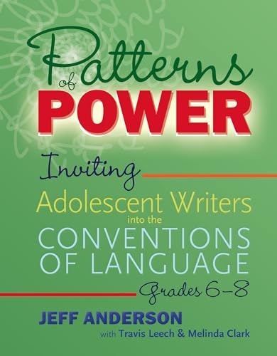 Patterns of Power: Inviting Adolescent Writers into the Conventions of Language, Grades 6–8: $42.39