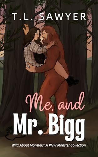 Me, and Mr. Bigg: A Slow Burn Bigfoot Shifter Romance: $0.99