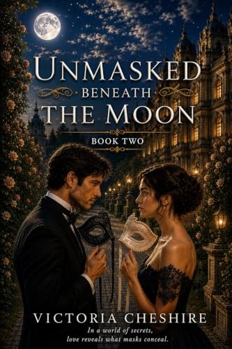 Unmasked Beneath the Moon (Masks Beneath the Moon Book 2): $0.99